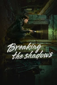 Breaking the Shadows (2025)