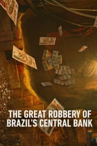 The Great Robbery of Brazil's Central Bank (Hei$t: The Great Robbery of Brazil's Central Bank) (2022)