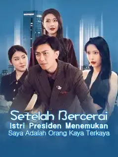 Poster Setelah Bercerai, Istri Presiden Menemukan Saya Terkaya