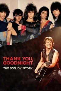 Thank You, Goodnight: The Bon Jovi Story (2024)