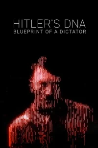 Hitler's DNA: Blueprint of a Dictator