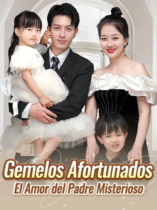 Gemelos Afortunados: El Amor del Padre Misterioso