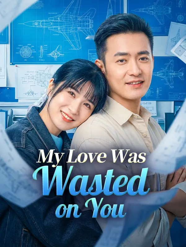 My Love Was Wasted on You